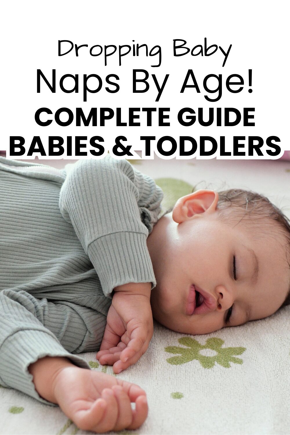 Dropping Naps by Age: The Complete Guide for Babies & Toddlers pinnable image with picture of baby sleeping and text overlay