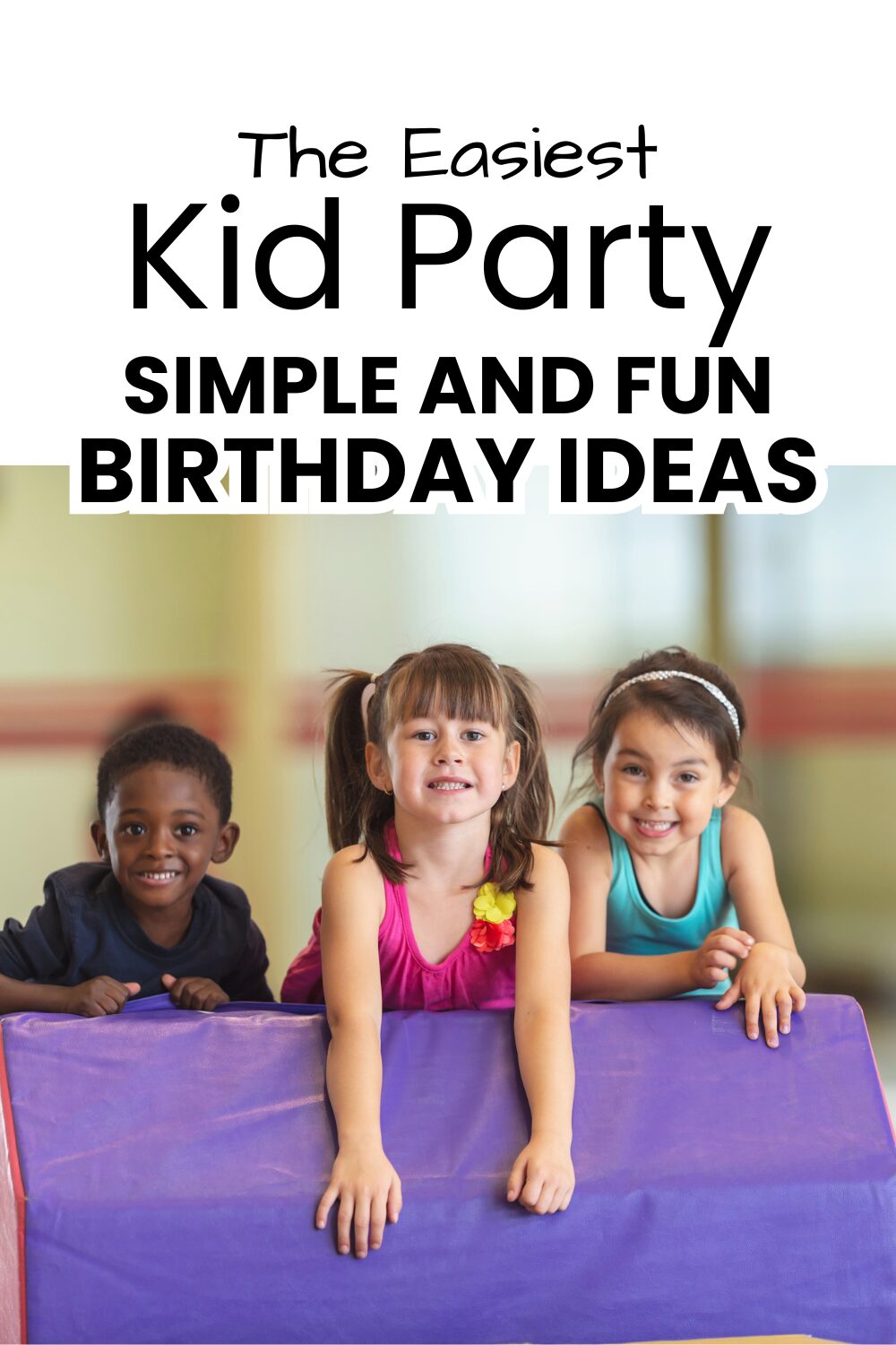 Easiest birthday party ideas pinnable image with text overlay and kids in the gym