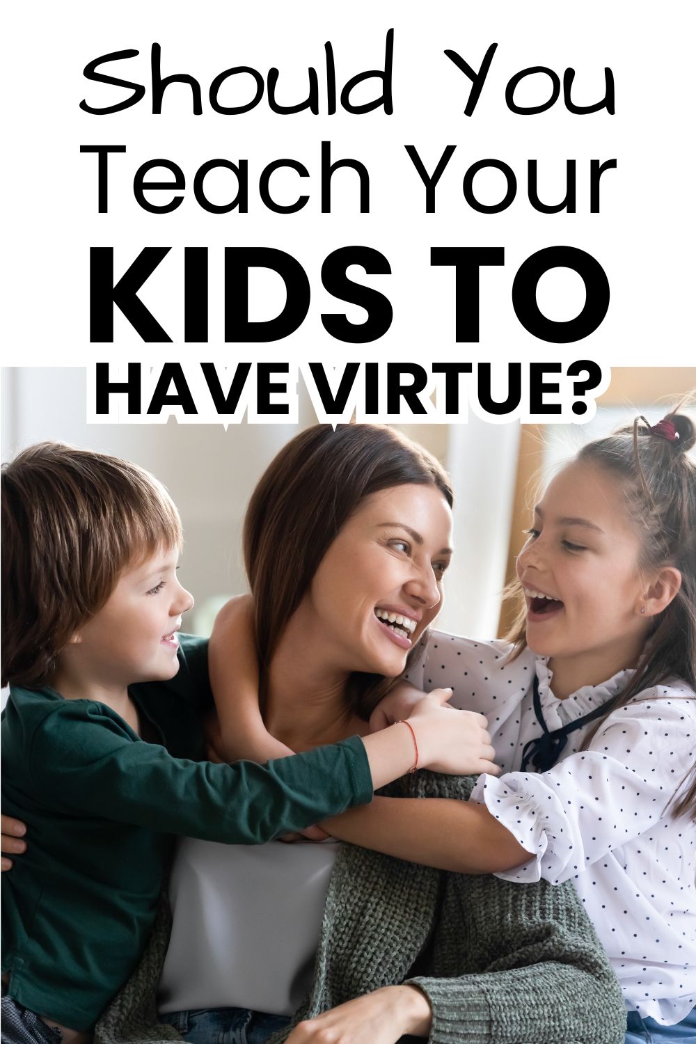 Should you teach your kids virtue pinnable image