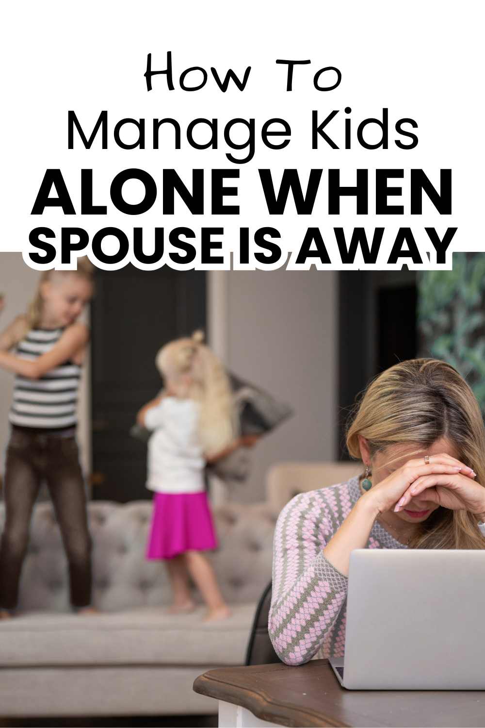 How to Manage Kids Alone When Your Spouse Is Away pinnable image