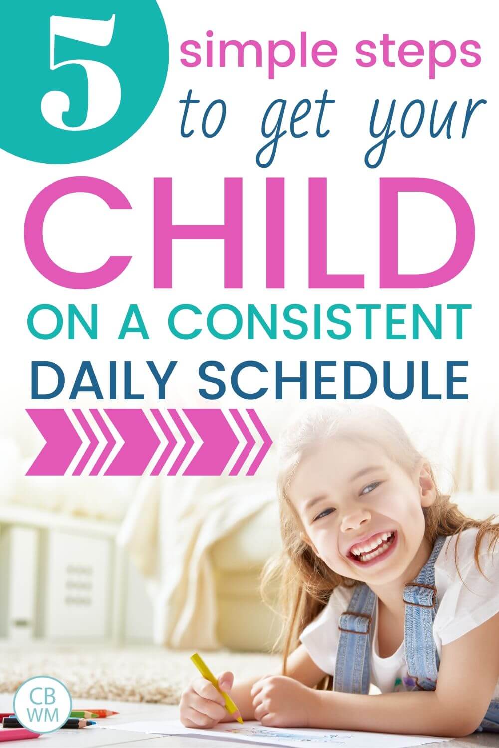 5 steps to get your child on a consistent daily schedule pinnable image