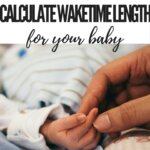 How To Calculate Waketime Length for your Baby