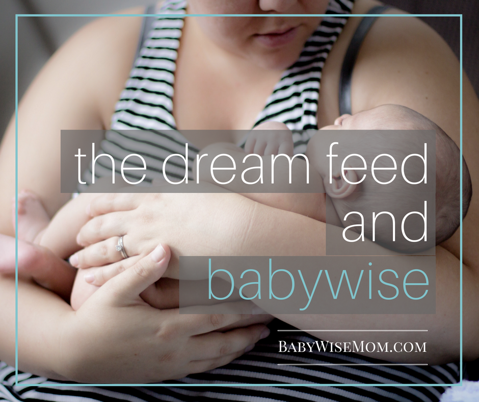 Dream Feed and Babywise. What the Dreamfeed looks like for a Babywise mom and her baby. How to properly do the Dreamfeed with your Babywise baby. 