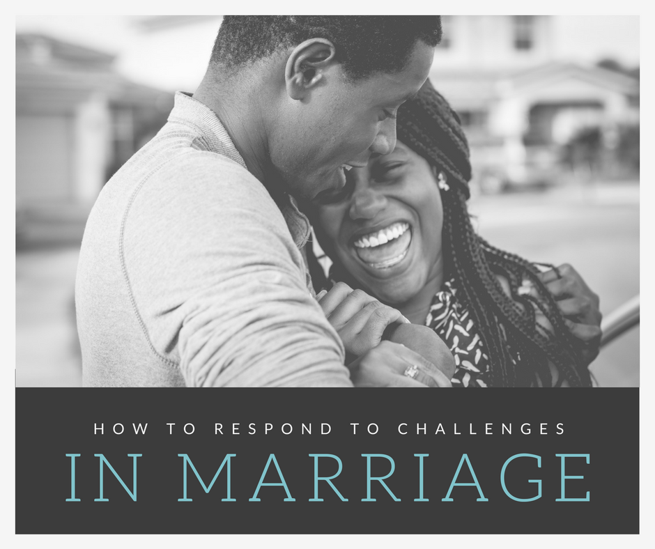  How to Respond to Challenges in Marriage