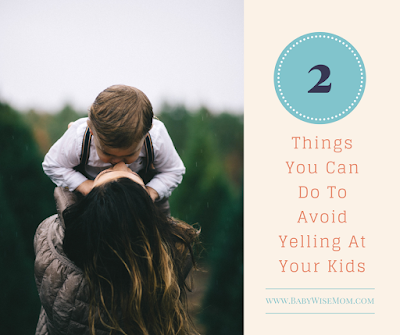 Two Things You Can Do To Avoid Yelling At Your Kids