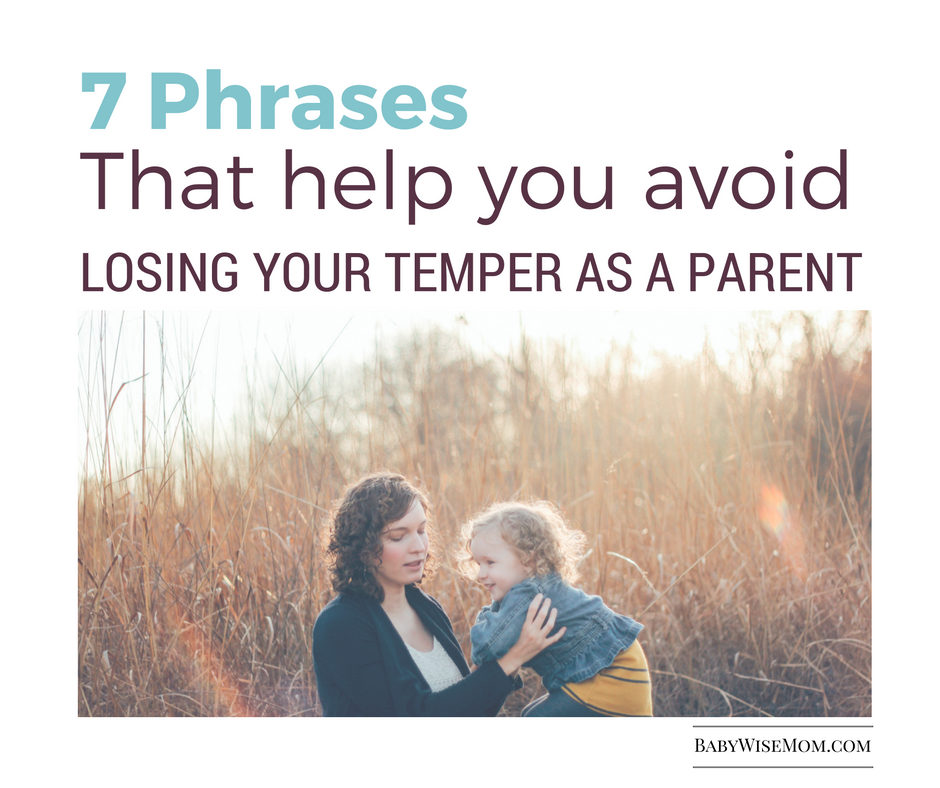  7 Phrases to help you avoid losing your temper as a parent