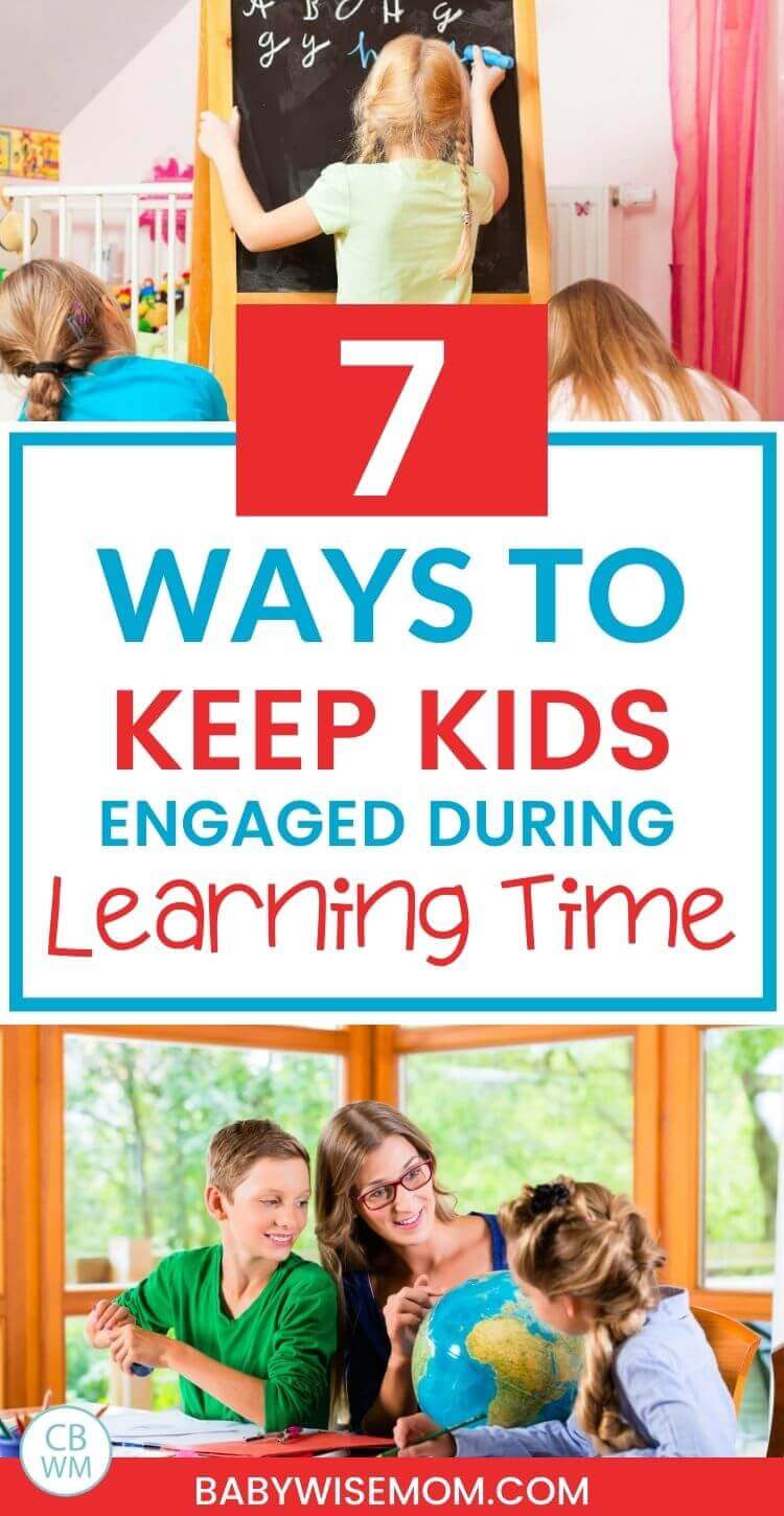 7 ways to keep kids engaged during learning time pinnable image