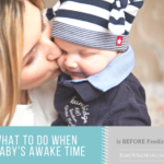 What to do when baby's awake time is before feedings