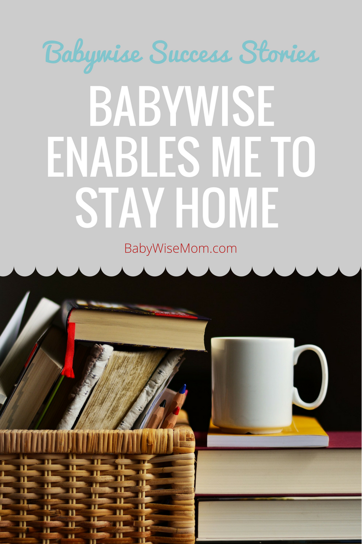 Babywise Enables Me to Stay Home 