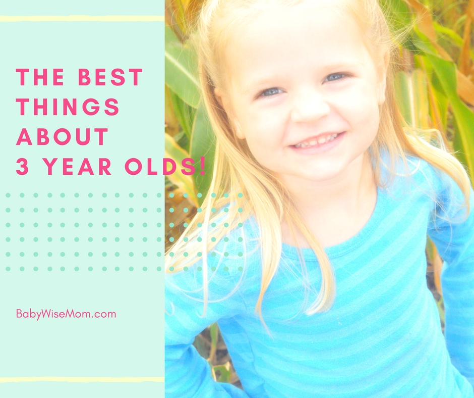  The Best Things About Three Year Olds