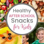 Healthy after school snacks for kids