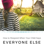 How to Respond to "Everyone Else is Doing It" | Peer pressure | discipline | #parenting