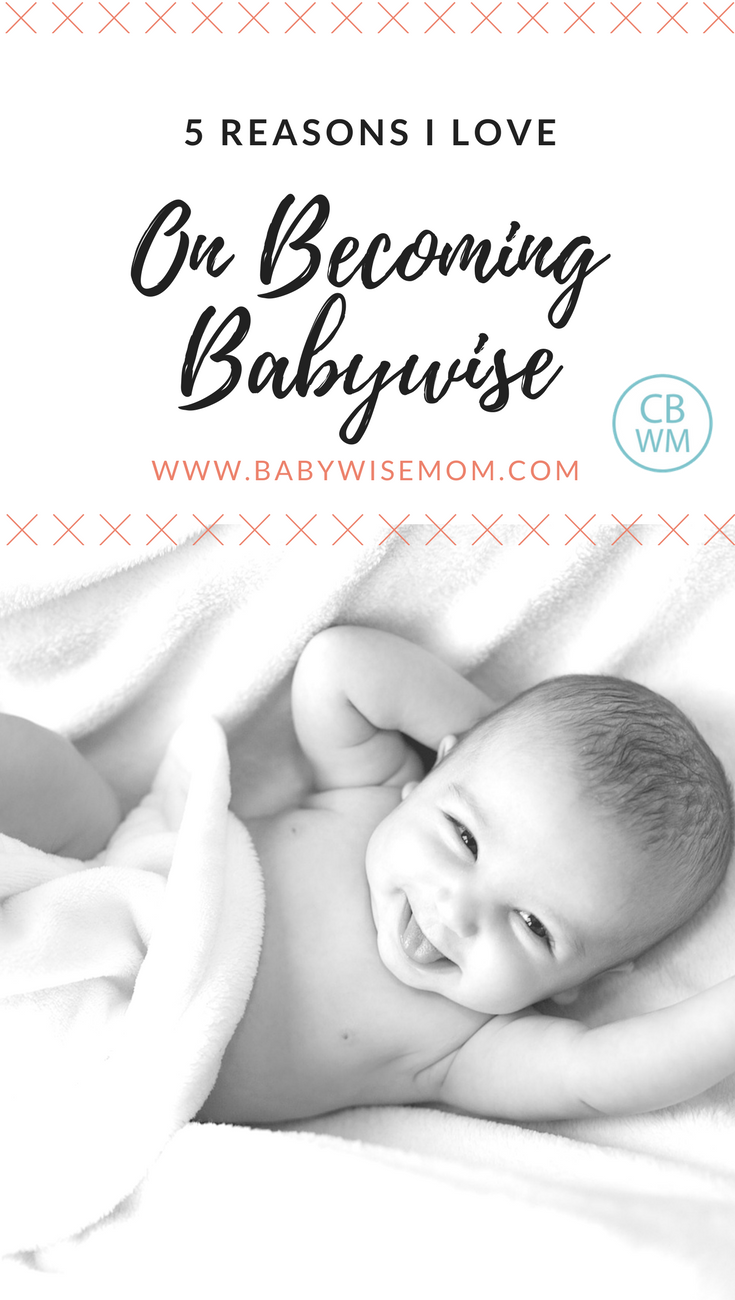 Reasons to Love On Becoming Babywise. The benefits of Babywise and why it can work well to get baby on a consistent schedule and sleeping well for naps and nighttime. 