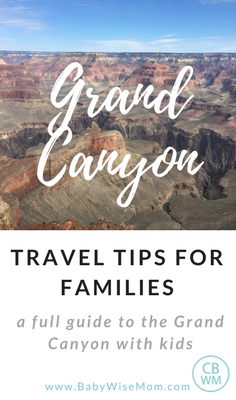 Grand Canyon Travel Tips for Families. How long to go, what to do, where to stay, what to pack, and what to know.