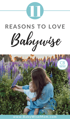 Eleven Reasons to Love Babywise. Why 11 moms love Babywise and how they have found success by using it. 