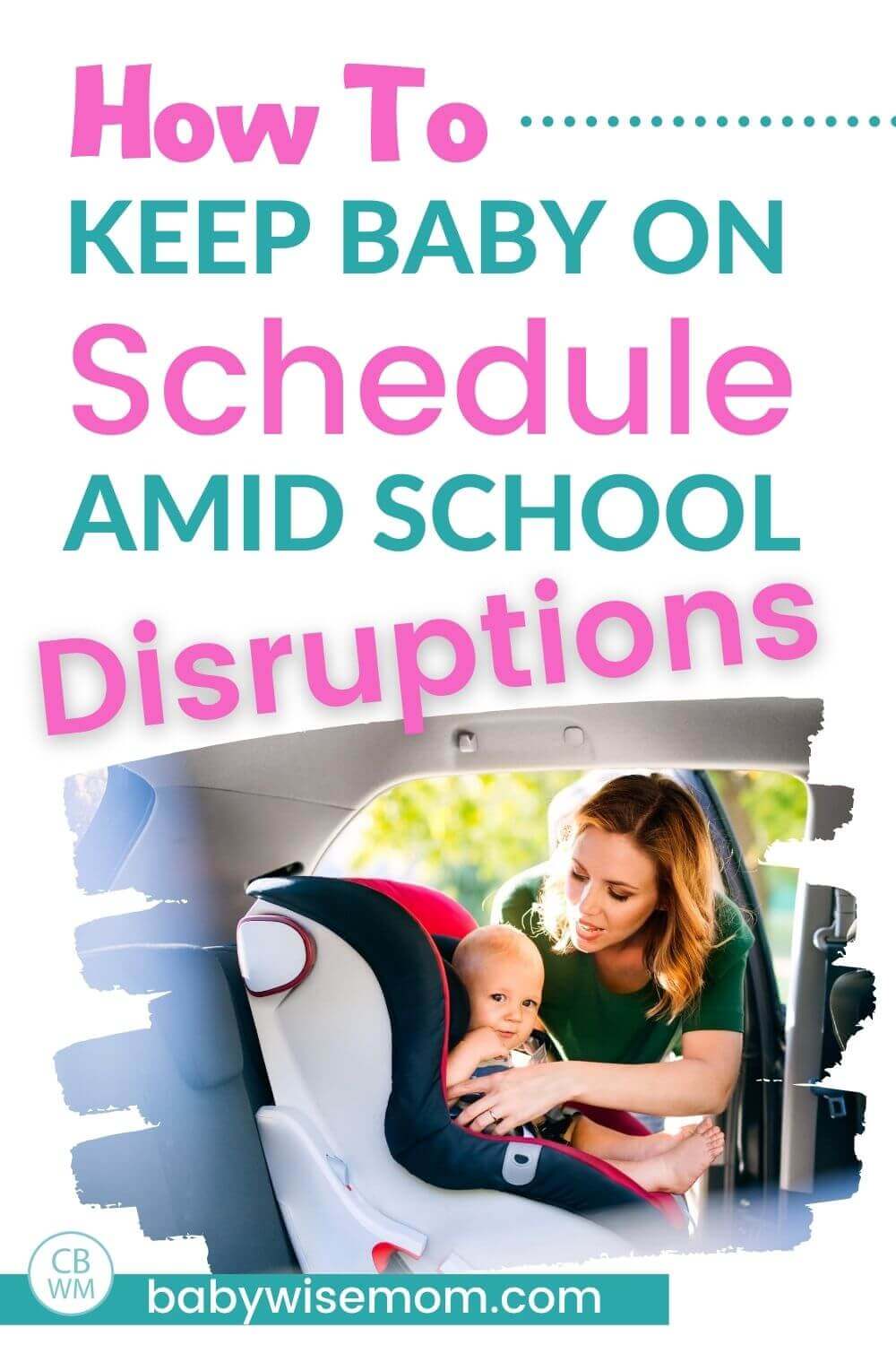 How to keep baby on schedule amid school disruptions pinnable image