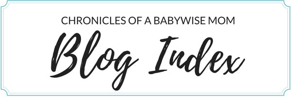 Blog Index for blog Chronicles of a Babywise Mom. A list of all posts on the blog. 