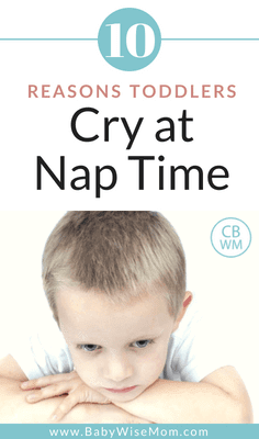 Reasons toddlers cry at nap time. Why your toddler is crying and what to do about it.