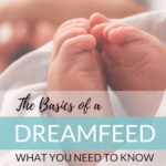 The basics of a dreamfeed. The things you need to know to help the dreamfeed effectively work for your baby to sleep through the night. 