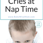 What to Do When Your Toddler Cries at Nap Time. Ten common reasons toddlers cry before nap time and what to do each time. 