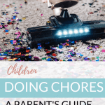A Beginner's Guide to Children Doing Chores. How parents can teach their children to learn to do chores and help with household tasks at home with a picture of a child vacuuming