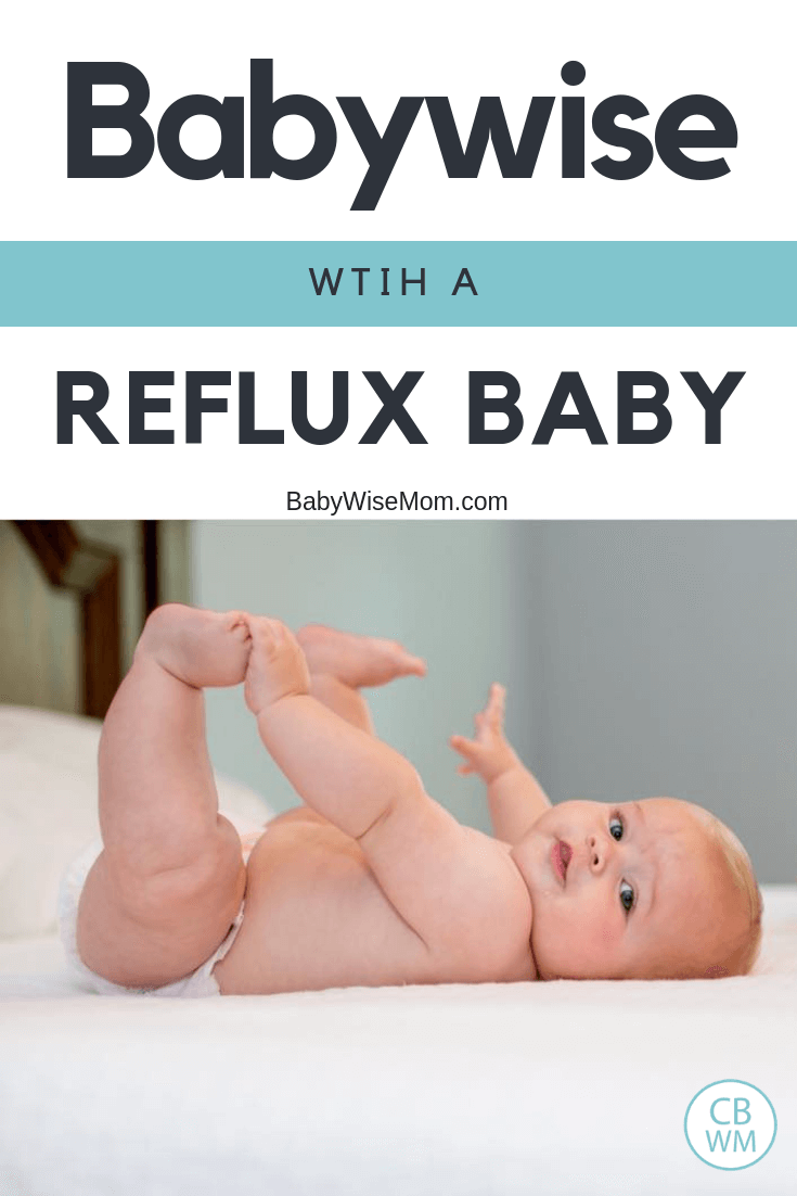 Babywise with a Reflux Baby. Your baby can thrive on Babywise even with reflux or GERD. Your baby can meet sleep milestones even with reflux.
