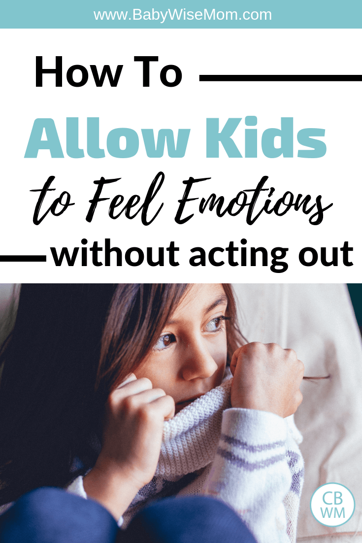 How to Allow Children to Feel Without Acting Out. Children can have feelings and emotions, but need to learn to manage them.