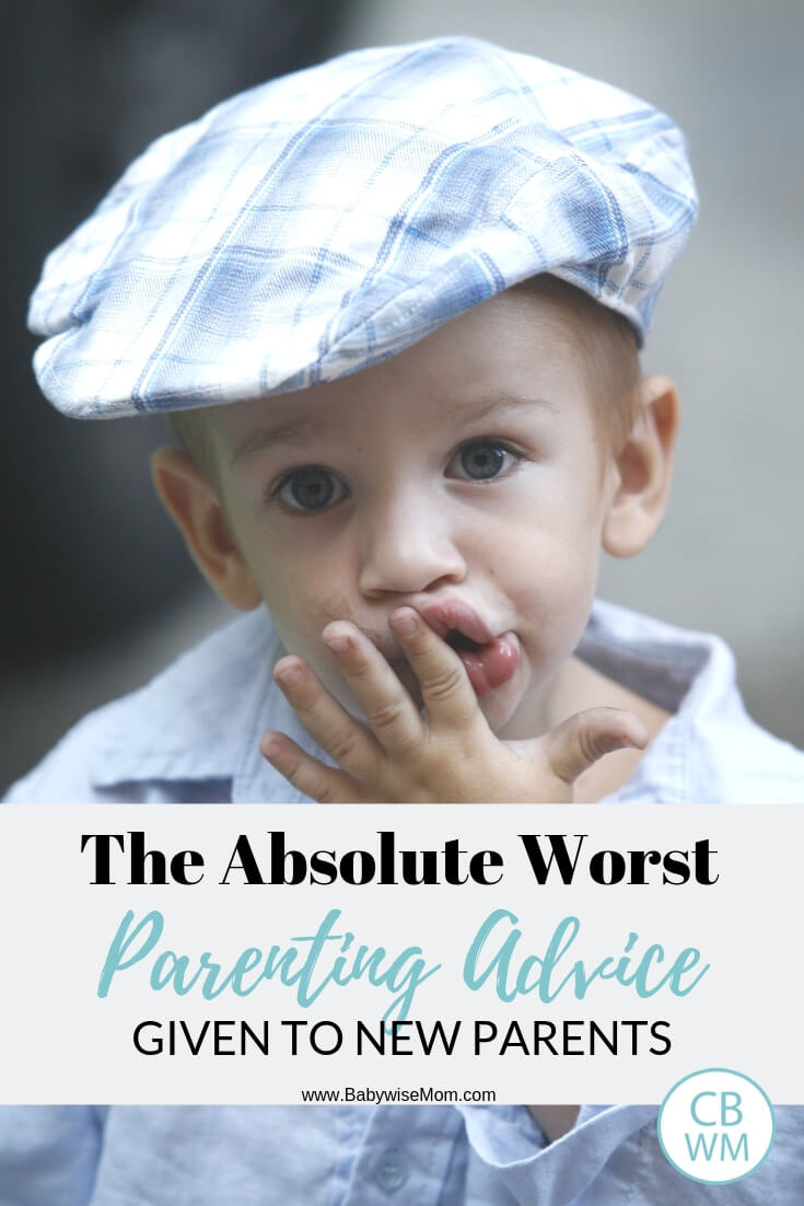 Worst Parenting Advice Given to New Parents. A collection of the worst parenting advice given to moms and dads about sleeping, eating, and more!