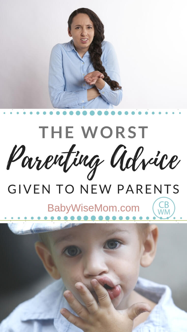 Worst Parenting Advice Given to New Parents. A collection of the worst parenting advice given to moms and dads about sleeping, eating, and more!