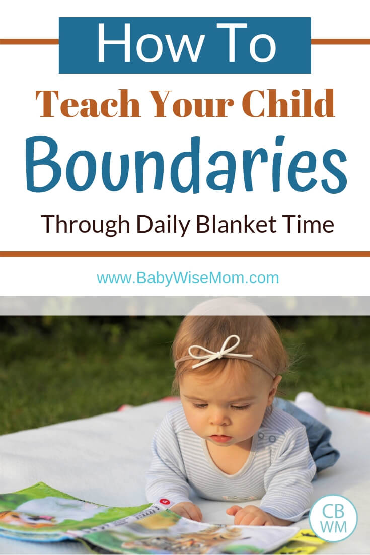 Blanket time is a helpful tool to help you teach your child to respect boundaries. It can be a nice quiet time that is structured each day. How to teach your child boundaries through daily blanket time with a picture of a baby on a blanket