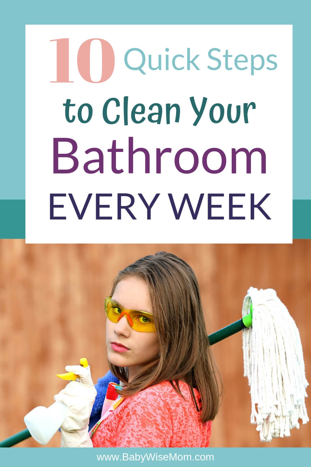 10 steps to clean the bathroom with a picture of a woman holding cleaning supplies