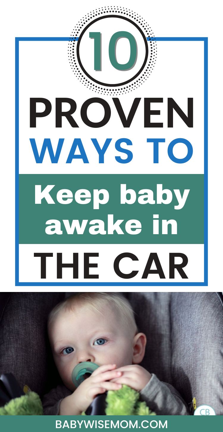 10 Proven ways to keep baby awake in the car pinnable image