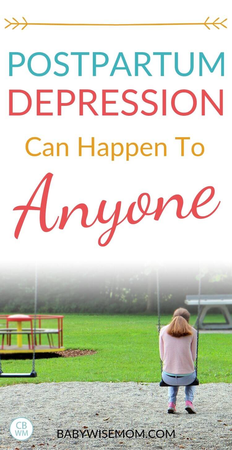 Postpartum depression can happen to anyone. Postpartum depression takes over your life and lies to you. Read all about one mom's experience with postpartum depression with four babies. #postpartumdepression #motherhood Postpartum Depression can happen to Anyone Pinnable Image