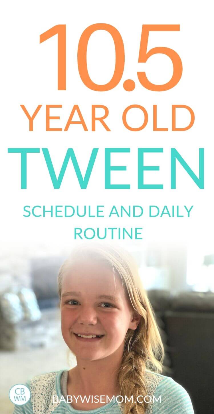 10.5 year old girl information. Sample schedule of her day and what is going on in daily life for this tween who was a Babywise baby. #tween #tweenschedule #preteen 10.5 year old tween schedule pinnable image