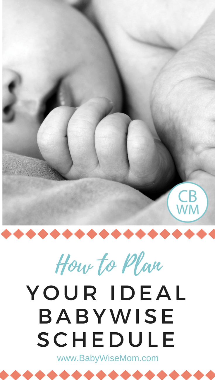 How to Plan Your Ideal Babywise Schedule. How to think through life set up your perfect baby schedule.