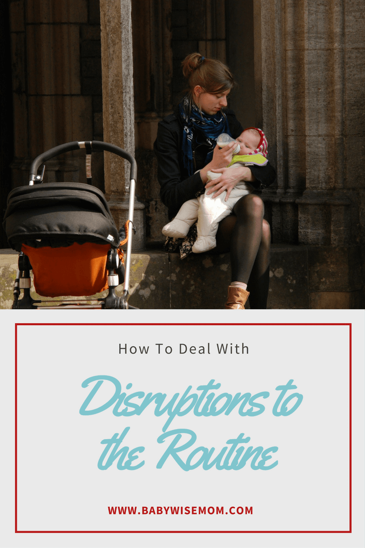 Dealing with Disruptions in Your Routine. How to deal with disruptions in your baby's routine. How to handle disruptions and adjust the schedule for baby. 