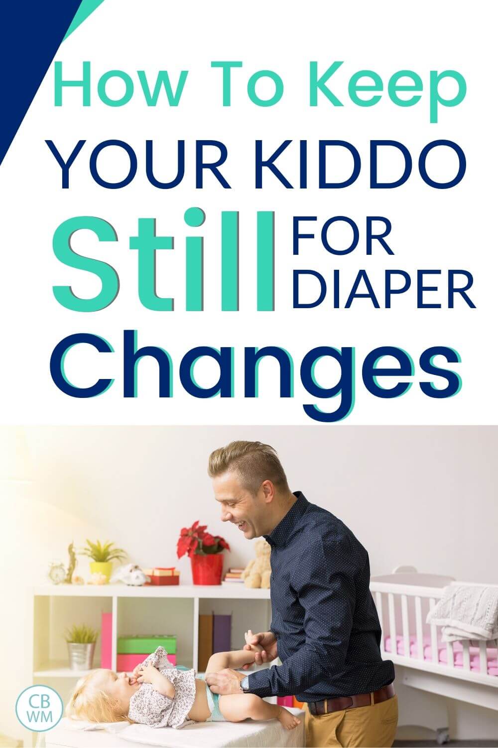 How to keep your kiddo still for the diaper change pinnable image