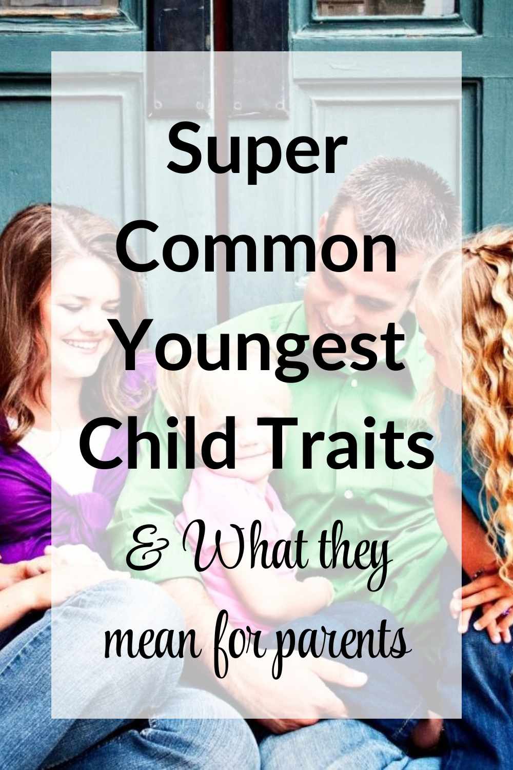 Common Traits of youngest child pinterest image with a picture of a youngest child and her parents with text overlay