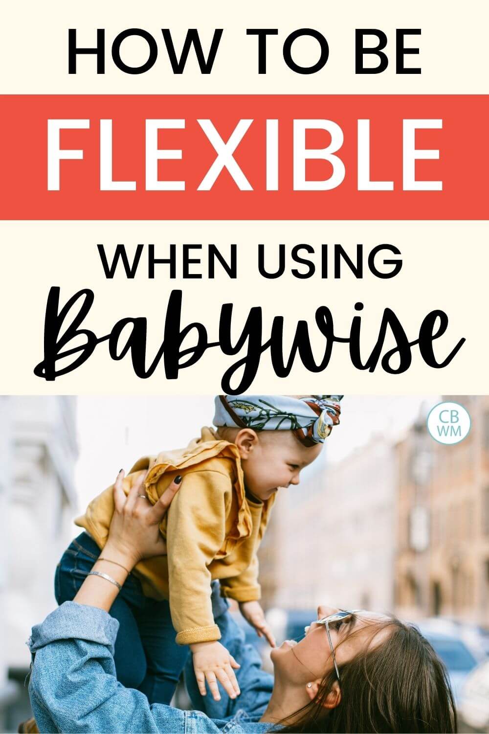How to be flexible when using Babywise