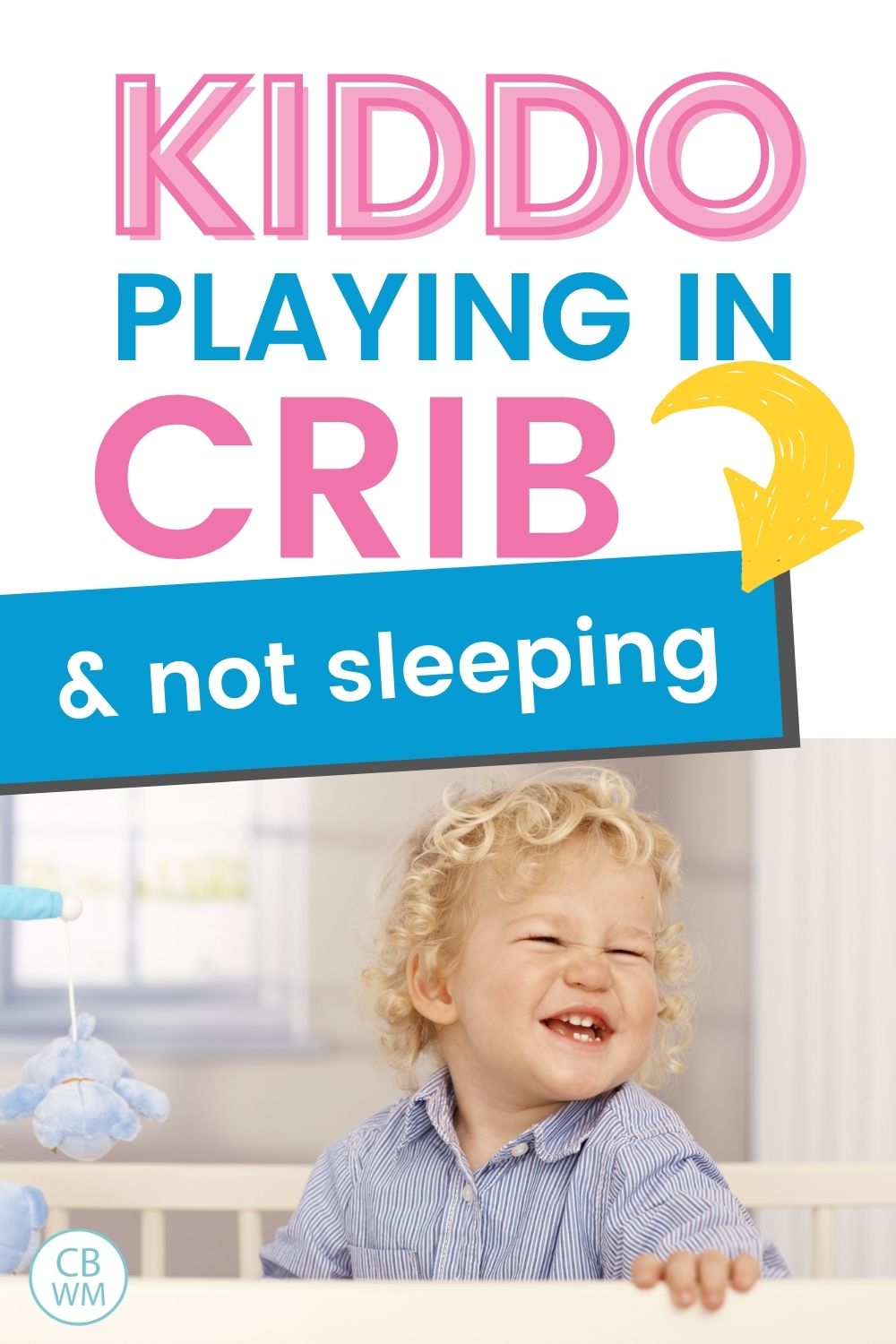 Playing in crib and not napping