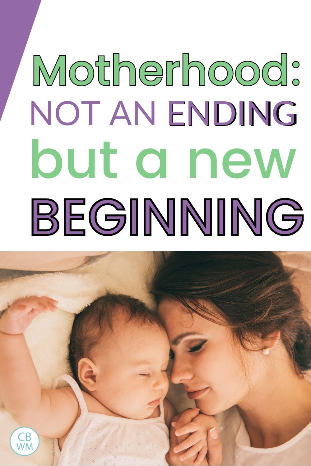 Motherhood is not an ending but a new beginning