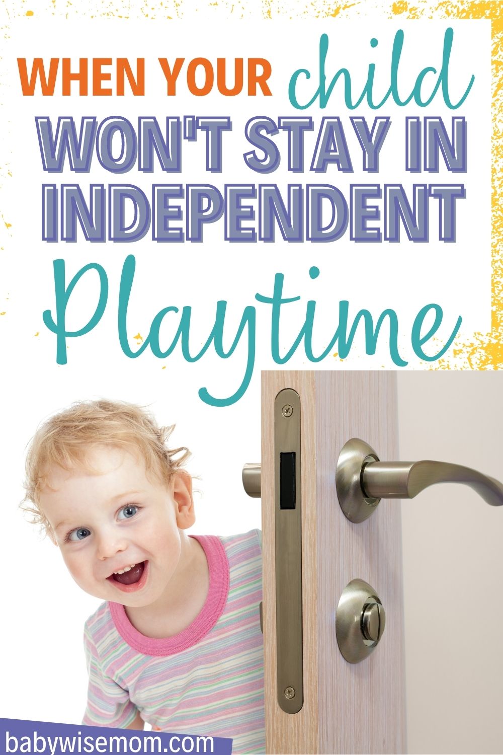 child won't stay in independent playtime pinnable image