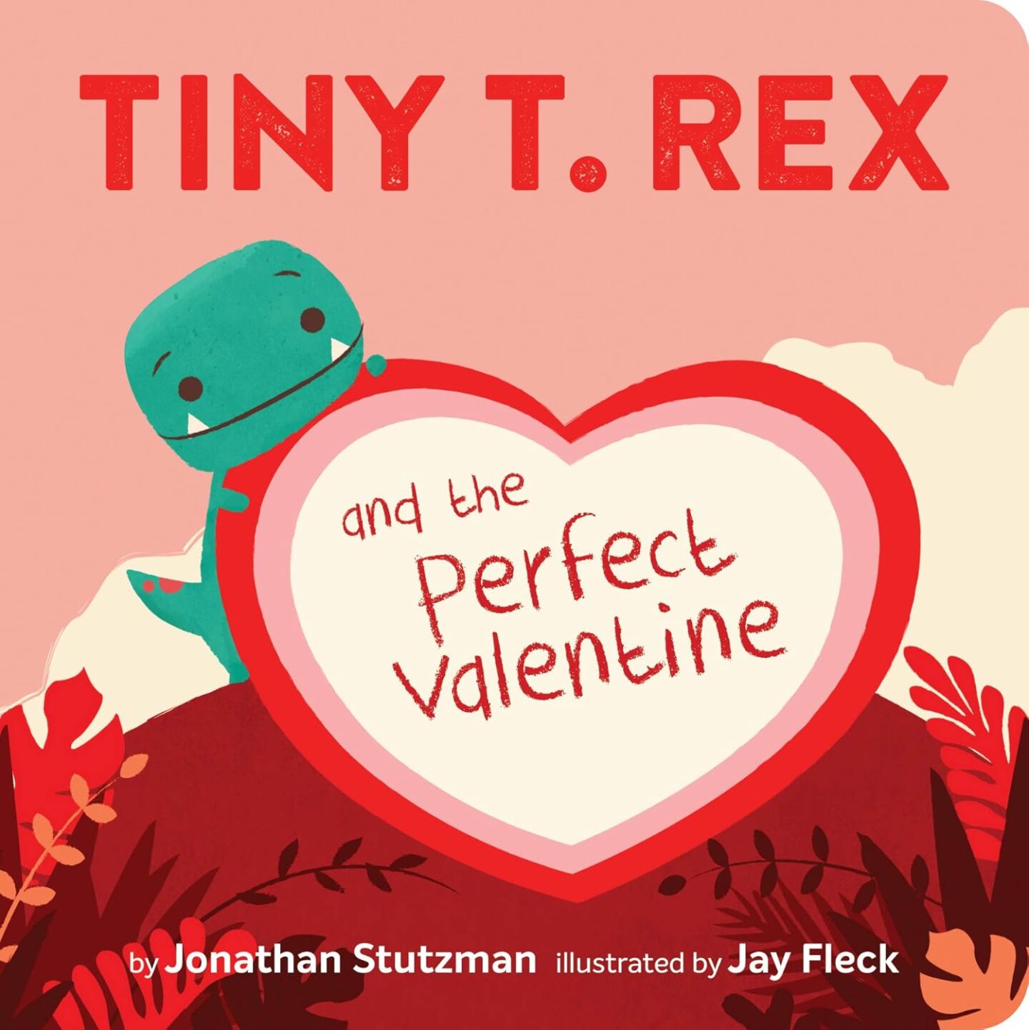 "Tiny T. Rex and the Perfect Valentine" by Jonathan Stutzman book cover
