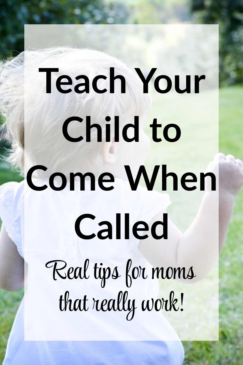 Teach child to come when called pinnable image with a picture of a child runnin away with text overlay