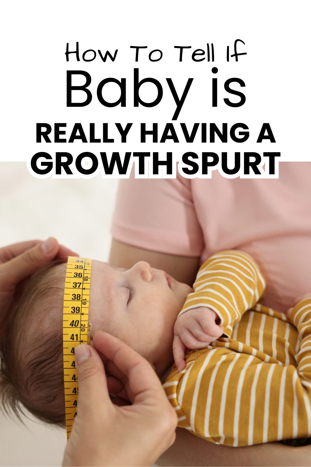 How to Tell If Baby Is Really Having a Growth Spurt pinnable image with picture of baby getting head measured and text overlay