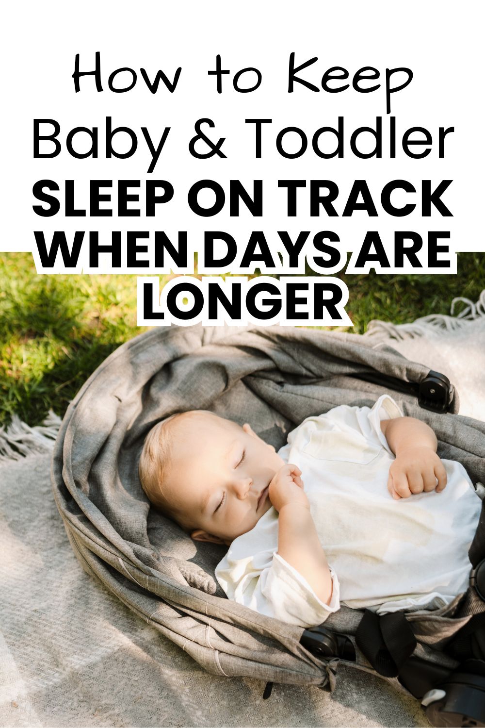 
How to Keep Baby & Toddler Naps on Track When Days Are Longer pinnable image