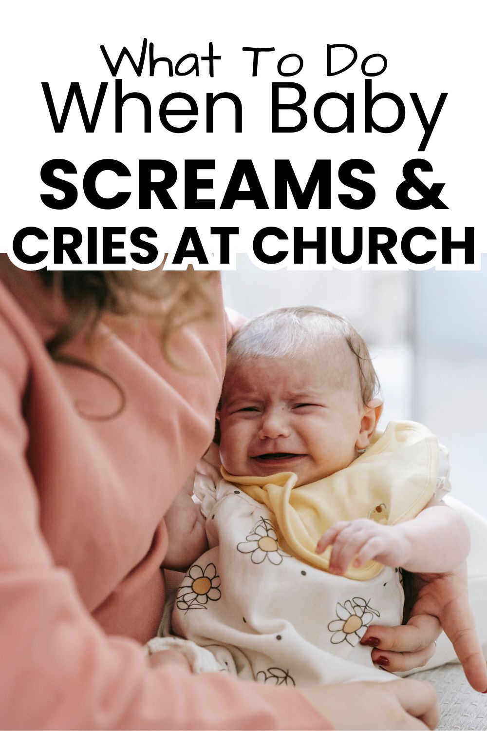 What to do when baby screams and cries ast church pinnable image