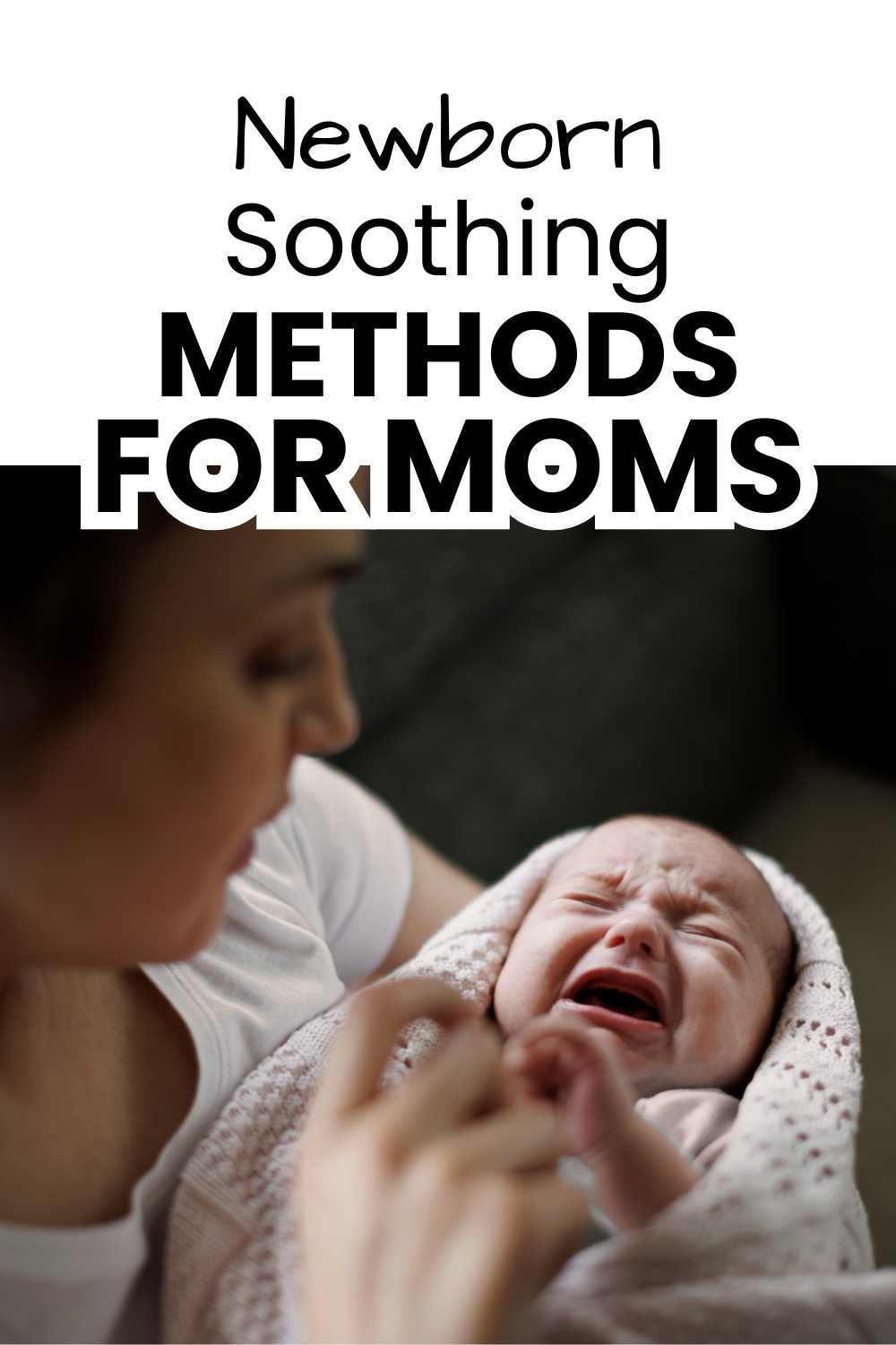Newborn Soothing Methods: Your Complete Toolkit for a Calmer Baby pinnable image